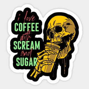 I love coffee with scream and sugar Sticker